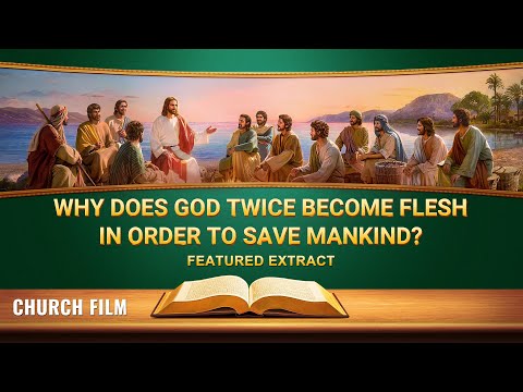 Gospel Movie clip (4) - Why Does God Twice Become Flesh in Order to Save Mankind?