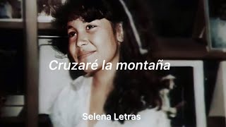 ︎ ♡︎ Selena Quintanilla ||  Cruzaré la montaña  [letras] [lyrics]
