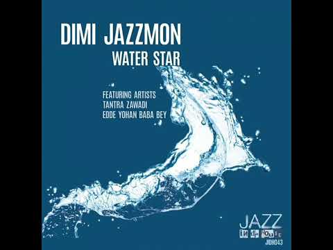 Dimi Jazzmon, Tantra Zawadi, Edde Yohan Baba Bey  'Water Star'