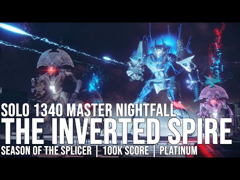 Solo Master Nightfall - Inverted Spire (100k Platinum Score) | Destiny 2