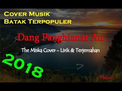 (COVER) THE MISKA - DANG PENGHIANAT AU (Lirik & Artinya)