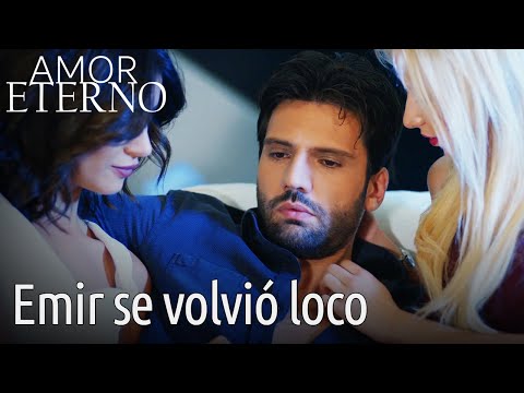 AMOR ETERNO - Emir se volvió loco | Kara Sevda