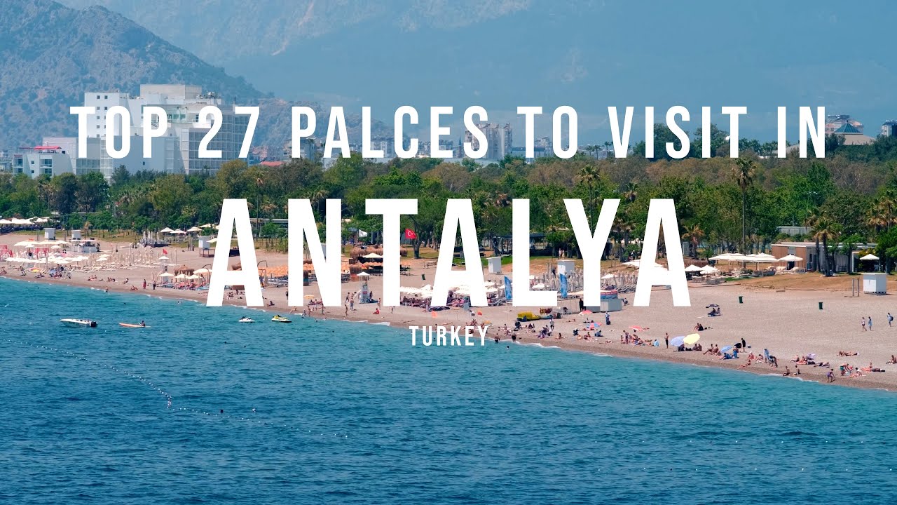 Top 27 Tourist Places to Visit in Antalya, Turkey | Travel Guide 2025 | TOP27 | Travel Video