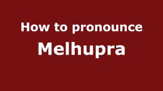 How to pronounce Melhupra