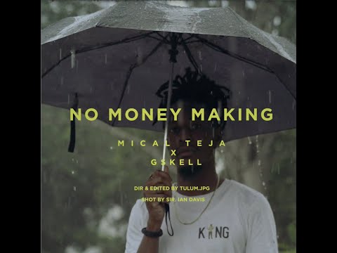 Mical Teja - No Money Making ft G Skell (Official Music Video)