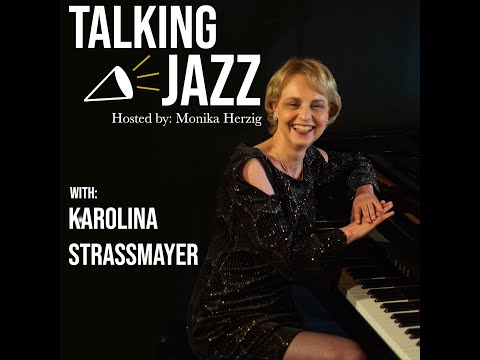 Talking Jazz with Karolina Strassmayer
