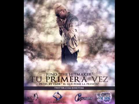 Juno The Hitmaker - Tu Primera Vez "Prod  By Fade"
