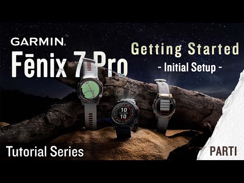Tutorial - Fenix 7 Pro: Getting Started pt. 1 | Initial Setup