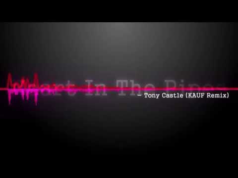 Tony Castle's Heart In The Pipes (KAUF REMIX) Lyrics
