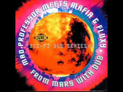 Mad Professor meets Mafia & Fluxy - Dubbing in the Milky Way (From Mars with Dub)