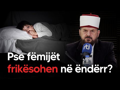 Pse fëmijët frikësohen në ëndërr? - Dr. Shefqet Krasniqi