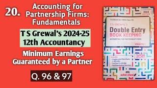 20. Partnership fundamentals | T S Grewal's solutions 96 & 97 | Minimum Earnings Guaranteed