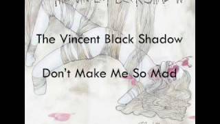 The Vincent Black Shadow - Don&#39;t  Make MeSo Mad