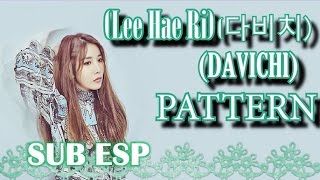 Lee Hae Ri (이해리) [Davichi (다비치)] - PATTERN [Sub español] [/Rom/Lyrics/]