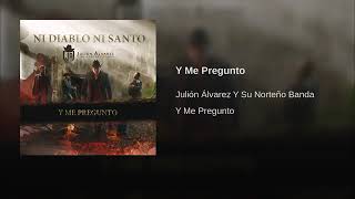 Y Me Pregunto - Julión Álvarez Y Su Norteño Banda