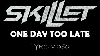 Skillet - One Day Too Late - 2009 - Lyric Video