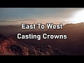 Casting Crowns - East To West Lyrics