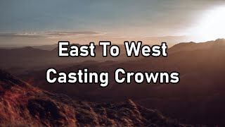 Casting Crowns - East To West Lyrics