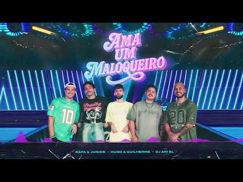 AMA UM MALOQUEIRO -  Rafa & Junior, Hugo e Guilherme, DJ Ari SL