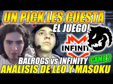 😲UN PICK LES CUESTA EL JUEGO😲 BALROGS vs INFINITY [GAME2] - "ANALISIS DE MASOKU Y LEO"  |  DOTA 2