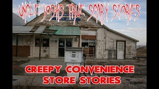 Uncle Josh's True Scary Convenience Store Stories