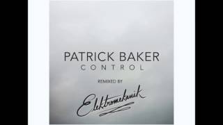 Patrick Baker - Control (Elektromekanik Remix)