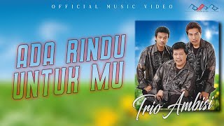 Download lagu Trio Ambisi - Ada Rindu Untukmu (  Musik Video ) mp3