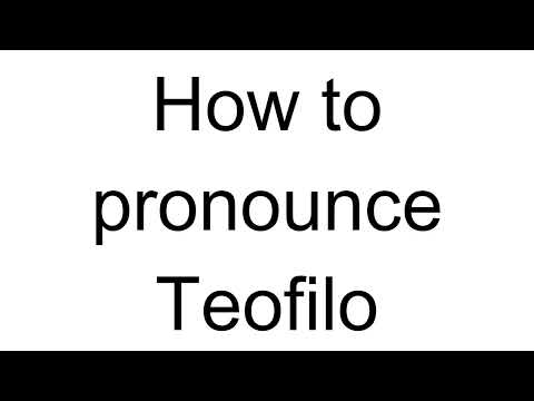 How to Pronounce Teofilo (Spanish)