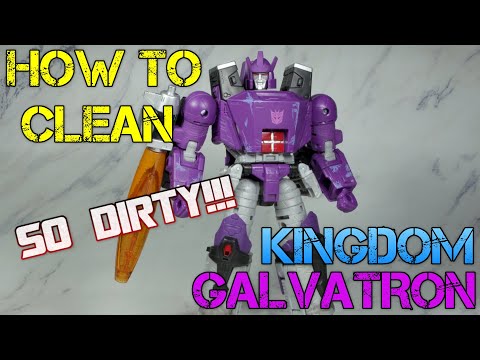 HOW TO CLEAN KINGDOM GALVATRON!!!
