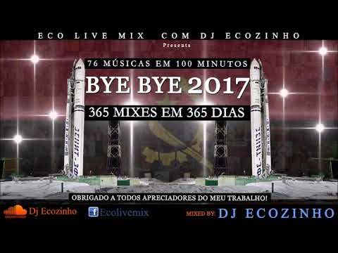 Bye Bye 2017 (365 Mixes em 365 Dias) -   Eco Live Mix Com Dj Ecozinho