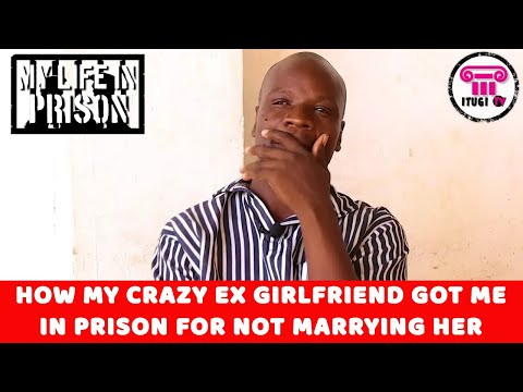 HOW MY CRAZY EX GIRLFRIEND GOT ME IN PRISON FOR NOT MARRYING HER - MY LIFE IN PRISON - ITUGI TV