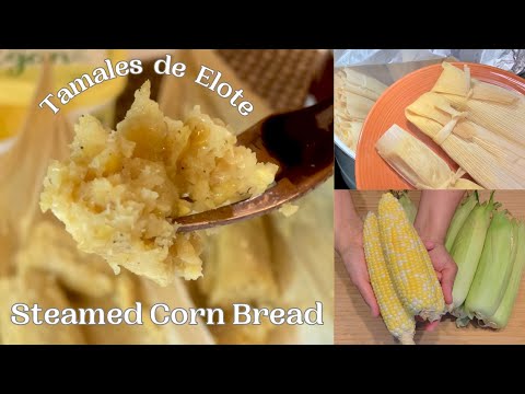 Sweet Steamed Corn Bread AKA Tamales de Elote
