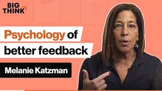 Psychology of feedback: How to give or receive valuable critique | Melanie Katzman | Big Think