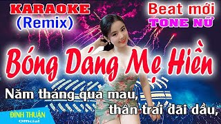 Bóng Dáng Mẹ Hiền Karaoke Remix Tone Nữ Dj Cực hay 2022