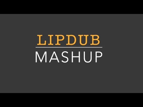 LipDub Mashup