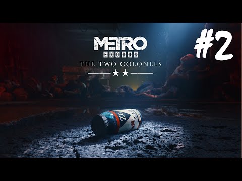 MetroExodus: Two Colonels - Part 2