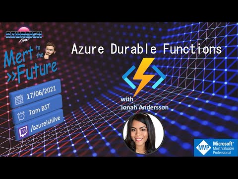 Mert to the Future #04 - Azure Durable Functions with Jonah Andersson