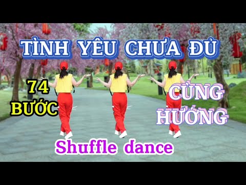 TÌNH YÊU CHƯA ĐỦ/Shuffle dance CÙNG HƯỚNG/Cover Tiktok