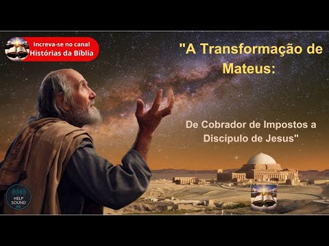 Mateus: A Incrível Jornada do Cobrador de Impostos ao Apóstolo.