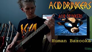 Acid Drinkers - Human Bazooka (Guitar Cover by The Creature)