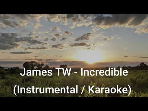 James TW - Incredible (Instrumental / Karaoke) Re-Produced