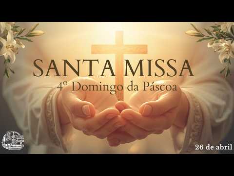 SANTA MISSA | 4º DOMINGO DA PÁSCOA | 26/04/2026 | 08H00 | PADRE DALVAN
