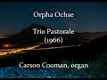 Orpha Ochse — Trio Pastorale (1966) for organ