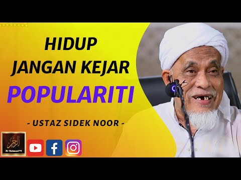 Ustaz Sidek Noor - HIDUP JANGAN KEJAR POPULARITI