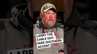 Larry the Cable Guy: My southern accent is fake?