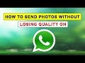 How To Send Photos Without Losing Quality on Whatsapp