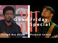 Good Friday Special | Joseph Raj Allam Ft. Praneet Calvin