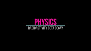 Radioactivity beta decay