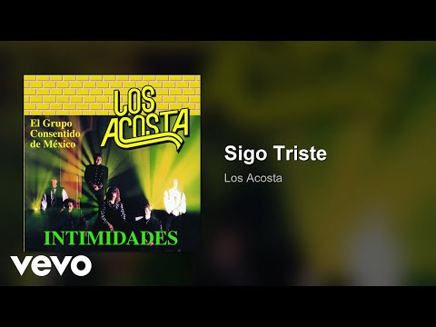 Sigo Triste - Los Acosta