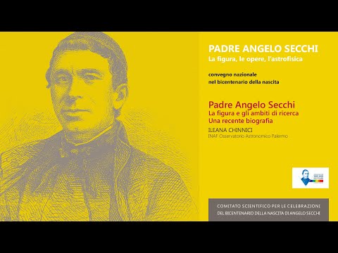 PADRE ANGELO SECCHI. LA FIGURA E GLI AMBITI DI RICERCA. UNA RECENTE BIOGRAFIA  Relatore: I. CHINNICI